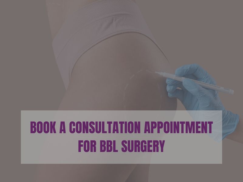 Book a Consultation Appointment for BBL Surgery