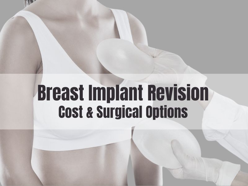 Breast Implant Revision Cost and Surgical Options