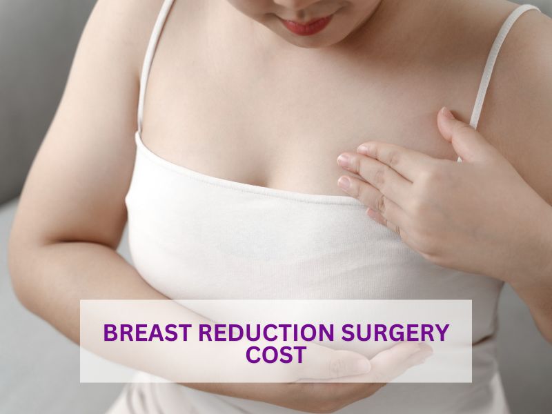 Breast Reduction Surgery Cost