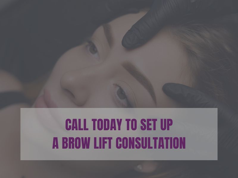 Call Today to Set Up a Brow Lift Consultation