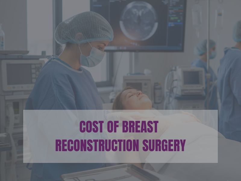 Cost of Breast Reconstruction Surgery