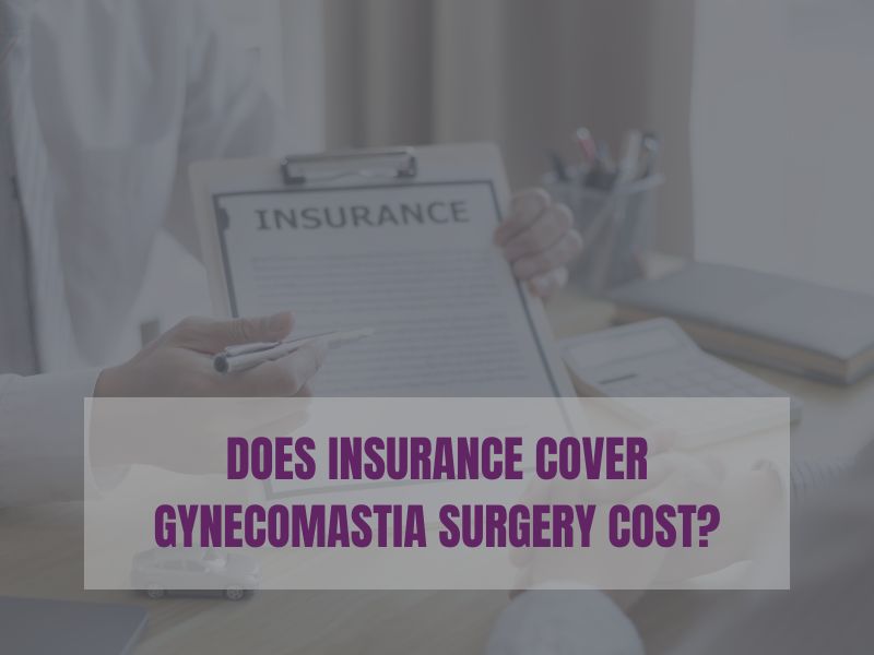 Does Insurance Cover Gynecomastia Surgery Cost