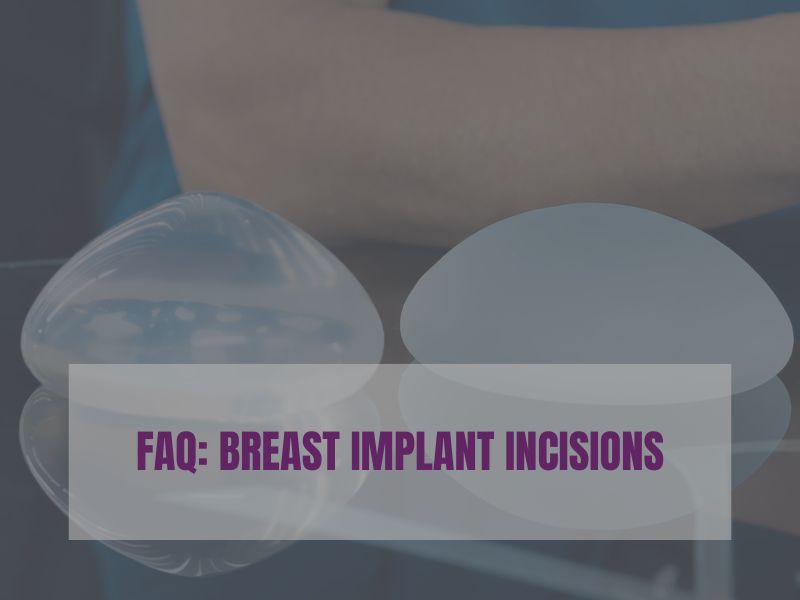 FAQ Breast Implant Incisions