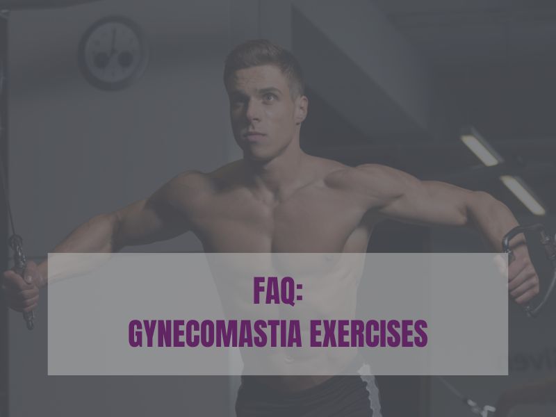 FAQ Gynecomastia Exercises