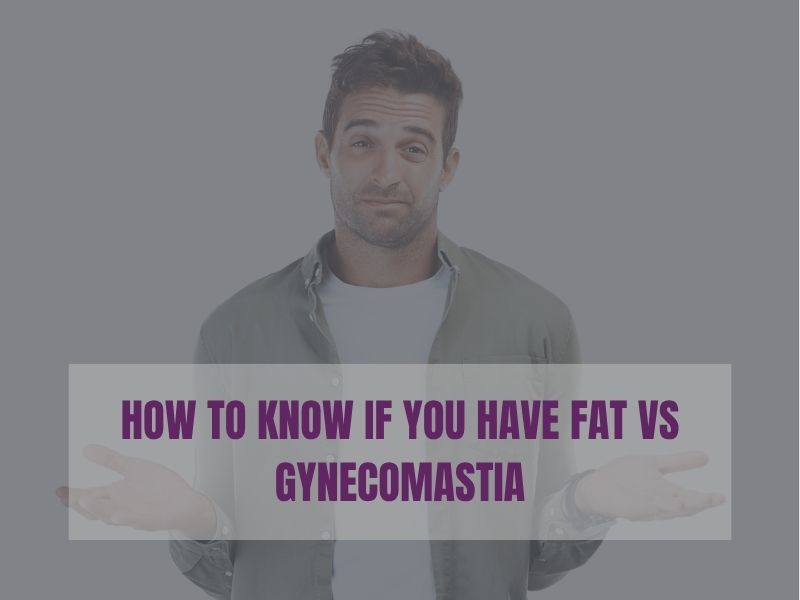 How to Know if You Have Fat vs Gynecomastia