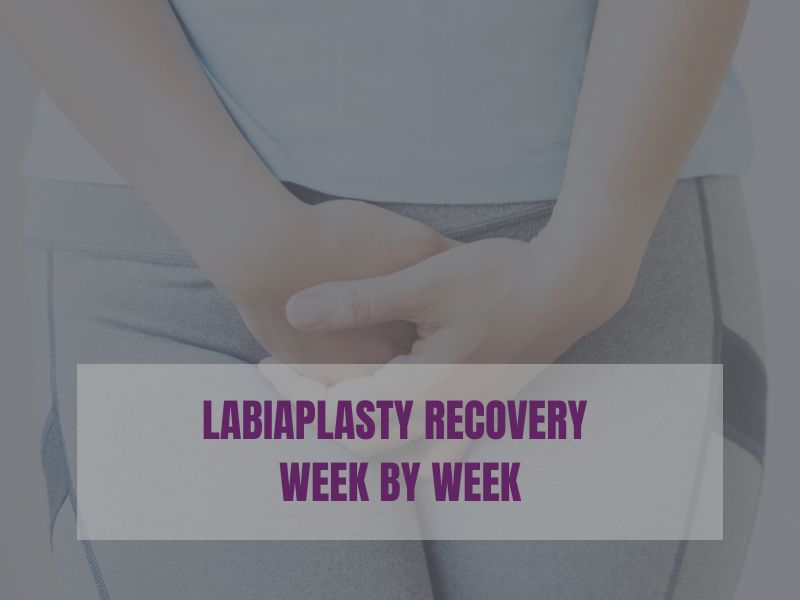 Labiaplasty Recovery Week by Week