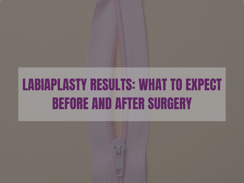 Labiaplasty Results What to Expect Before and After Surgery