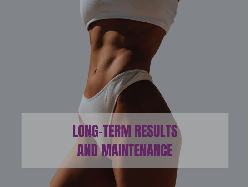 Long-Term Results and Maintenance