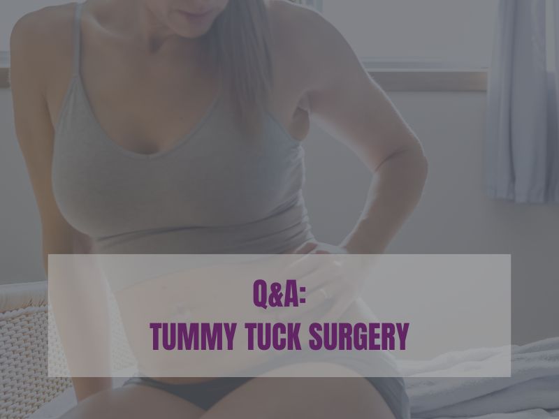 Q&A Tummy Tuck Surgery