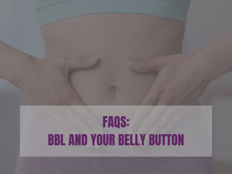 FAQs: BBL And Your Belly Button