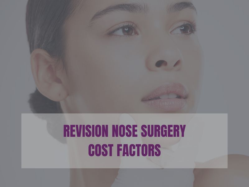 Revision Nose Surgery Cost Factors
