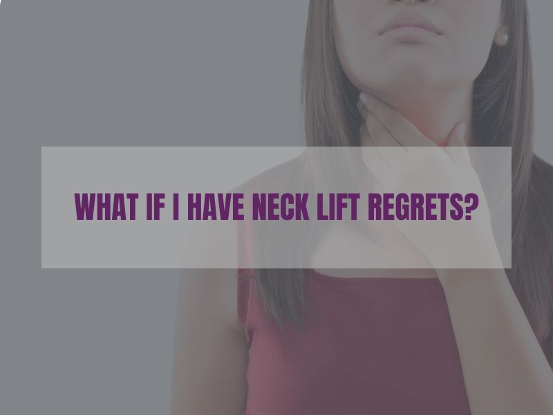 What if I Have Neck Lift Regrets