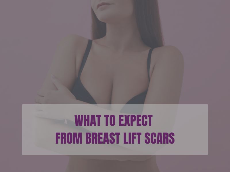 What to Expect From Breast Lift Scars