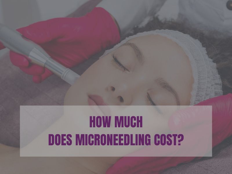How Much Does Microneedling Cost how much does microneedling cost