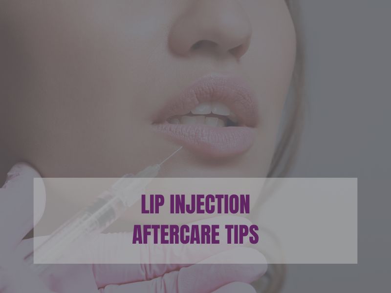 Lip Injection Aftercare Tips lip injection aftercare